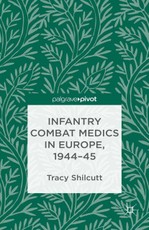 Infantry Combat Medics in Europe, 1944-45