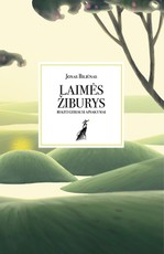 LAIMĖS ŽIBURYS IR KITI GERIAUSI APSAKYMAI: odė didžiosioms gyvenimo vertybėms