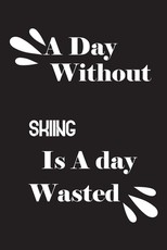 A day without skiing is a day wasted