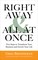 Right Away & All at Once