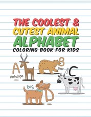 The Coolest & Cutest Animal Alphabet Coloring Book For Kids