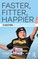 Faster, Fitter, Happier