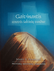 Gaivinantis senovės šaltinių vanduo. Moterų mistikių išmintis