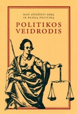 Politikos veidrodis: kaip atpažinti gerą ir blogą politiką