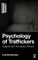 Psychology of Traffickers