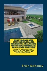 West Virginia Real Estate Wholesaling Residential Real Estate Investor & Commercial Real Estate Investing