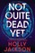 Jackson, H: Not Quite Dead Yet
