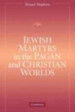 Jewish Martyrs in the Pagan and Christian Worlds