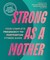 Strong as a Mother