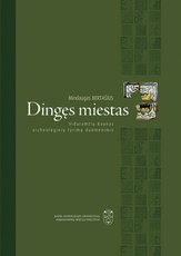 Dingęs miestas. Viduramžių Kaunas archeologinių tyrimų duomenimis