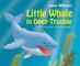 Little Whale in Deep Trouble