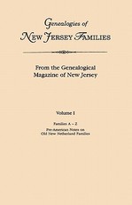 Genealogies of New Jersey Families. from the Genealogical Magazine of New Jersey. Volume I, Families A-Z, and Pre-American Notes on Old New Netherland