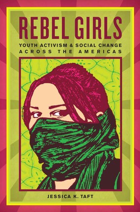 Rebel Girls: Youth Activism and Social Change Across the Americas