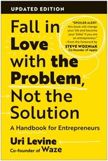 Fall in Love with the Problem, Not the Solution, Updated Edition