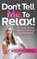 Don't Tell Me to Relax!