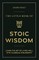 The Little Book of Stoic Wisdom