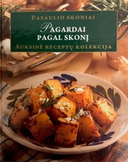 Pagardai pagal skonį. Auksinė receptų kolekcija