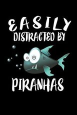 Easily Distracted By Piranhas