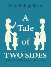 A Tale of Two Sides: A Novel On Vaccines and Disease
