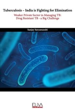 Tuberculosis - India is fighting for elimination