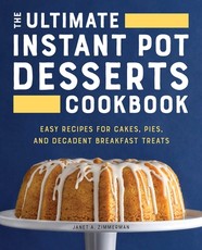 The Ultimate Instant Pot Desserts Cookbook