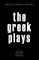 Greek Plays: 33 Plays by Aeschylus, Sophocles, and Euripides (Modern Library Classics)