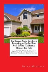 California State Tax Lien Investing with the Best Real Estate California Houses for Sale