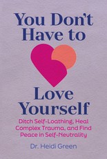 You Don't Have to Love Yourself