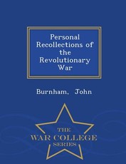 Personal Recollections of the Revolutionary War - War College Series