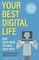 Your Best Digital Life