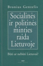 Socialinės ir politinės minties raida Lietuvoje: būti ar nebūti Lietuvai?