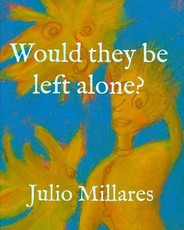Would they be left alone?