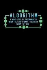 Algorithm A Word Used By Programmers When They Don't Want To Explain What They Did