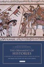 Ornament of Histories, The: A History of the Eastern Islamic Lands AD 650-1041
