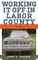 Working It Off in Labor County