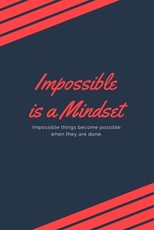 Impossible is a mindset