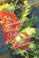 Sri Aurobindo's thesis of Village Reconstruction & Resistance