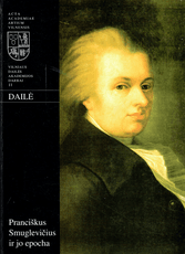Vilniaus dailės akademijos darbai 11. Pranciškus Smuglevičius ir jo epocha