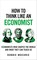 Mochrie, R: How to Think Like an Economist