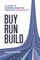 Buy, Run, Build