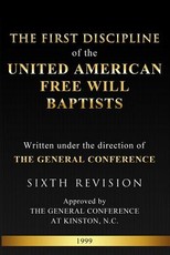 The First Discipline of the United American Free Will Baptists
