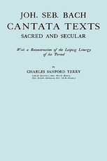 Joh. Seb. Bach, Cantata Texts, Sacred and Secular. (Facsimile 1926) (Johann Sebastian Bach)