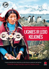 UGNIES IR LEDO KELIONĖS: kvapą gniaužiančios kelionės po įdomiausius pasaulio kampelius: Antarktidą, Naująją Zelandiją, Argentiną, Nepalą, Gruziją (viršelis nr.3)