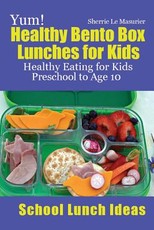 Yum! Healthy Bento Box Lunches for Kids