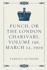 Punch, or the London Charivari, Volume 156, March 12, 1919