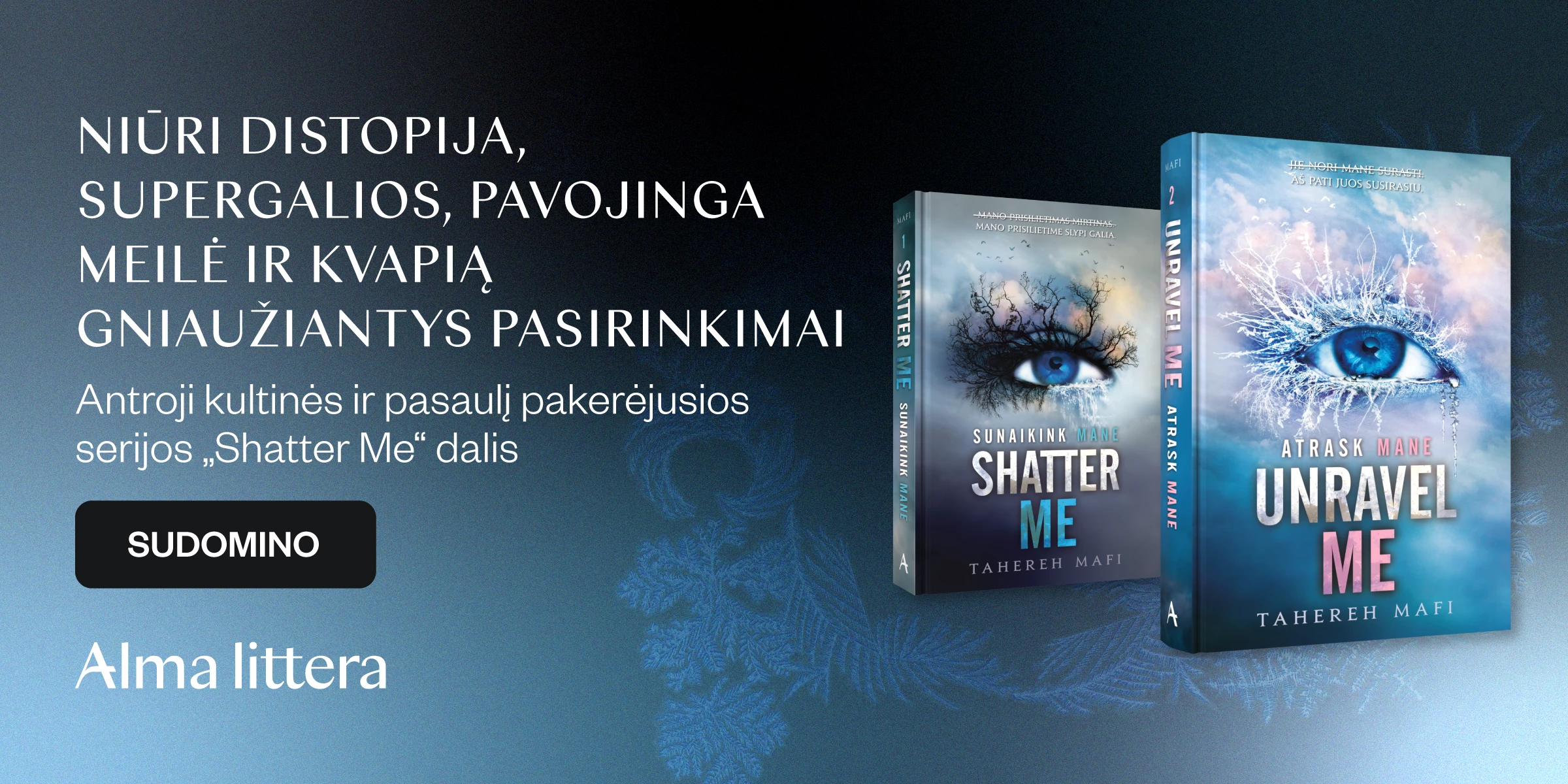 Unravel Me. Atrask mane. Serijos „Shatter Me“ antra knyga