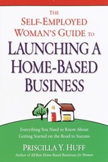 The Self-Employed Woman's Guide to Launching a Home-Based Business