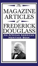 The Magazine Articles of Frederick Douglass (an African American Heritage Book)