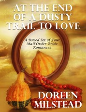 At the End of a Dusty Trail to Love: A Boxed Set of Four Mail Order Bride Romances