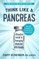Think Like a Pancreas